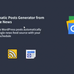 Auto Google News – WordPress Google News Posts Generator Plugin